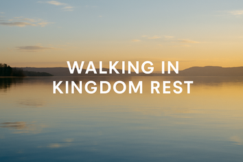 Walking in Kingdom Rest
