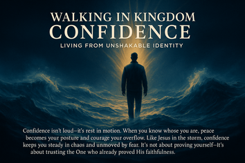 Walking in Kingdom Confidence: Living from Unshakable Identity