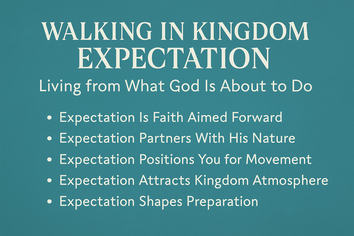 Walking in Kingdom Expectation: Living from What God Is About to Do