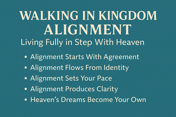 Walking in Kingdom Alignment: Living Fully in Step With Heaven: Living from the Rhythm of Heaven