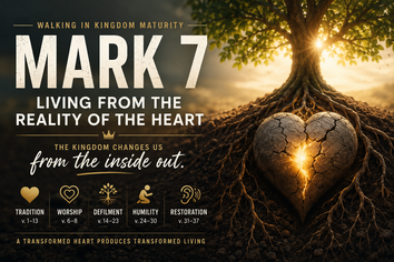 Mark 7 – Living From the Reality of the Heart